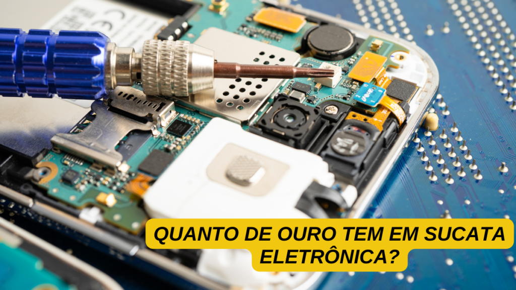 Quanto de Ouro tem em Sucata Eletrônica